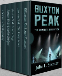 Spencer, Julie L. [Spencer, Julie L.] — Buxton Peak: A Billionaire Rock Star Romance 01-05 Box Set