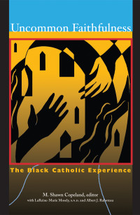 Copeland, M. Shawn — Uncommon Faithfulness: The Black Catholic Experience