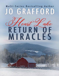 Jo Grafford — Return of Miracles: A Sweet, Inspirational, Small Town, Romantic Suspense Series (Heart Lake Book 4)