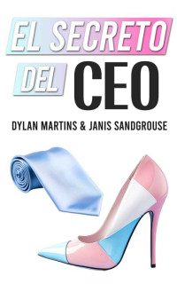 Dylan Martins & Janis Sandgrouse — El secreto del CEO (Spanish Edition)