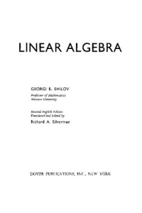 Georgi E. Shilov — Linear Algebra (Dover Books on Mathematics)