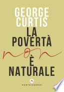 George Curtis — La povertà non è naturale