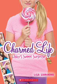 Lisa Schroeder — Charmed Life 3: Libby's Sweet Surprise
