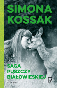 Simona Kossak — Saga Puszczy Białowieskiej