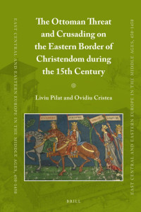Author unknown — The Ottoman Threat and Crusading on the Eastern Border of Christendom During the 15th Century