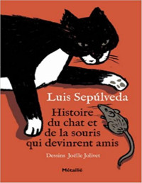 Luis Sepúlveda — Histoire du chat et de la souris qui devinrent amis