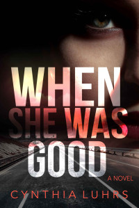 Cynthia Luhrs [Luhrs, Cynthia] — When She Was Good (Hope Jones #3)