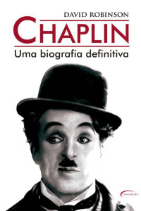 David Robinson — Chaplin: Uma biografia definitiva