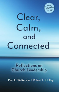 Paul E. Walters;Robert F. Holley; — Clear, Calm, and Connected