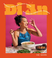 Tue Nguyen — Di An : The Salty, Sour, Sweet and Spicy Flavors of Vietnamese Cooking with TwayDaBae — A Cookbook