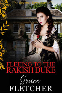 Grace Fletcher — Fleeing to the Rakish Duke