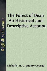 H. G. Nicholls — The Forest of Dean / An Historical and Descriptive Account