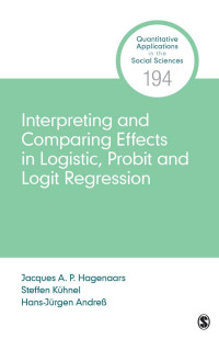 Jacques A P Hagenaars, Steffen Kuhnel, Hans-Jurgen Andress — Interpreting and Comparing Effects in Logistic, Probit and Logit Regression