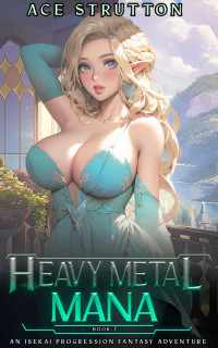 Ace Strutton — Heavy Metal Mana 2: An Isekai Progression Fantasy Adventure