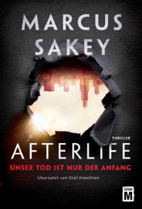 Marcus Sakey — Afterlife - Unser Tod ist nur der Anfang