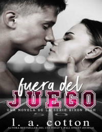 L A Cotton — Fuera del Juego (La Serie Rixon High nº 1) (Spanish Edition)