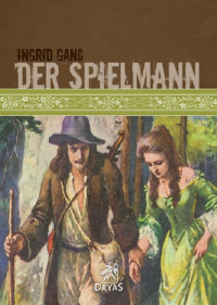 Ingrid Ganß [Ganß, Ingrid] — Der Spielmann: Historischer Roman auf der Grundlage eines Märchens (German Edition)
