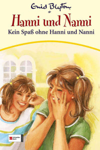 Blyton, Enid [Blyton, Enid] — Kein Spaß ohne Hanni und Nanni - Band 04