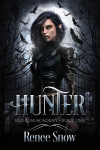 Renee Snow [Snow, Renee] — Hunter: Paranormal Academy Romance