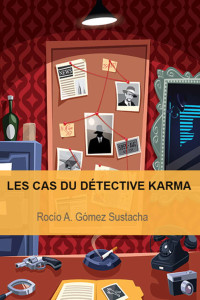 Gómez Sustacha, Rocío A — Les cas du détective karma