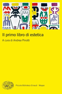 a cura di Andrea Pinotti — Il primo libro di estetica