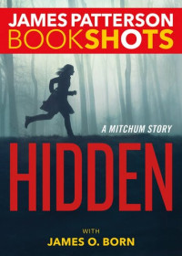 James Patterson & James O. Born [Patterson, James & Born, James O.] — Hidden: A Mitchum Story