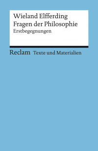 Wieland Elfferding; — Fragen der Philosophie. Erstbegegnungen