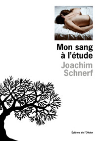 Joachim Schnerf [Schnerf, Joachim] — Mon sang à l'étude