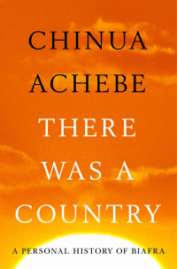 Chinua Achebe — There Was A Country