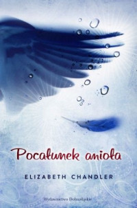 Elizabeth Chandler — Pocałunek Anioła