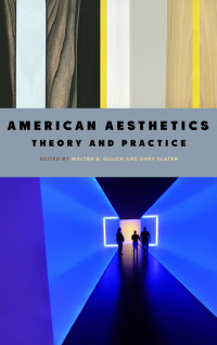 Gulick, Walter B.; Slater, Gary; — American Aesthetics