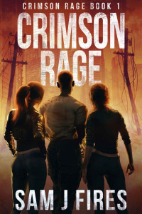 Sam J Fires — Crimson Rage: A Post-Apocalyptic Survival Thriller (Crimson Rage Series Part 1)