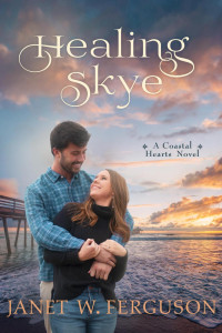 Janet W. Ferguson — Healing Skye (A Coastal Hearts Novel)