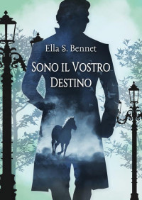 Bennet, Ella S. — Sono il vostro destino (Italian Edition)