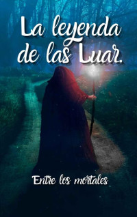 Nyxia S. — La leyenda de las Luar. Entre los mortales