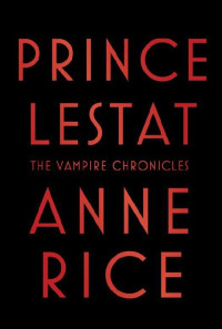 Anne Rice — Prince Lestat (The Vampire Chronicles #11)