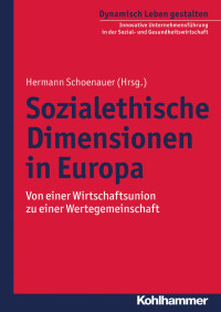 Hermann Schoenauer — Sozialethische Dimensionen in Europa: Von einer Wirtschaftsunion zu einer Wertegemeinschaft