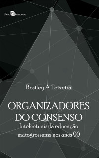 Rosiley Aparecida Teixeira; — Organizadores do consenso