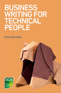 Carrie Marshall; — Business Writing for Technical People