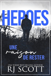 RJ Scott — Une raison de rester (Heroes 1)