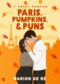 Marion de Ré — Paris, Pumpkins, and Puns: A Sweet Fake Dating Romcom