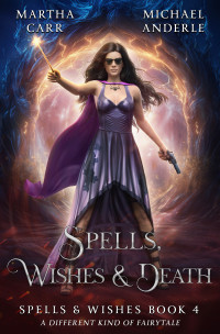 Martha Carr & Michael Anderle — Spells, Wishes, & Death