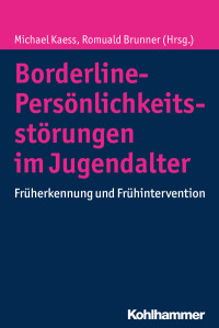 Michael Kaess, Romuald Brunner — Borderline-Persönlichkeitsstörungen im Jugendalter