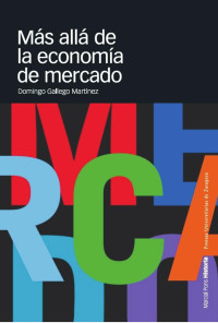 Gallego Martínez, Domingo — Más allá de la economía de mercado: los condicionantes históricos del desarrollo económico