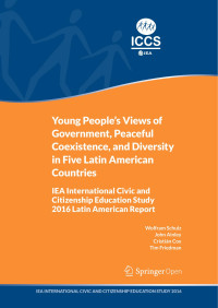 Wolfram Schulz & John Ainley & Cristián Cox & Tim Friedman — Young People's Views of Government, Peaceful Coexistence, and Diversity in Five Latin American Countries