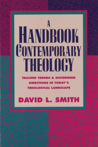 Smith, David L.; — A Handbook of Contemporary Theology