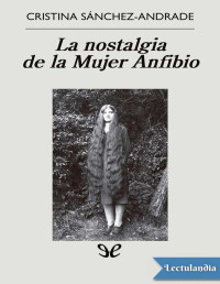 Cristina Sánchez-Andrade — La Nostalgia De La Mujer Anfibio