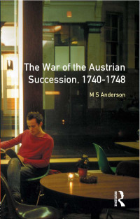 M S Anderson — The War of the Austrian Succession (1740–1748)