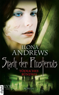 Andrews, Ilona — [Stadt der Finsternis 07] • Tödliches Bündnis