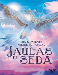 Iria G. Parente — Jaulas De Seda